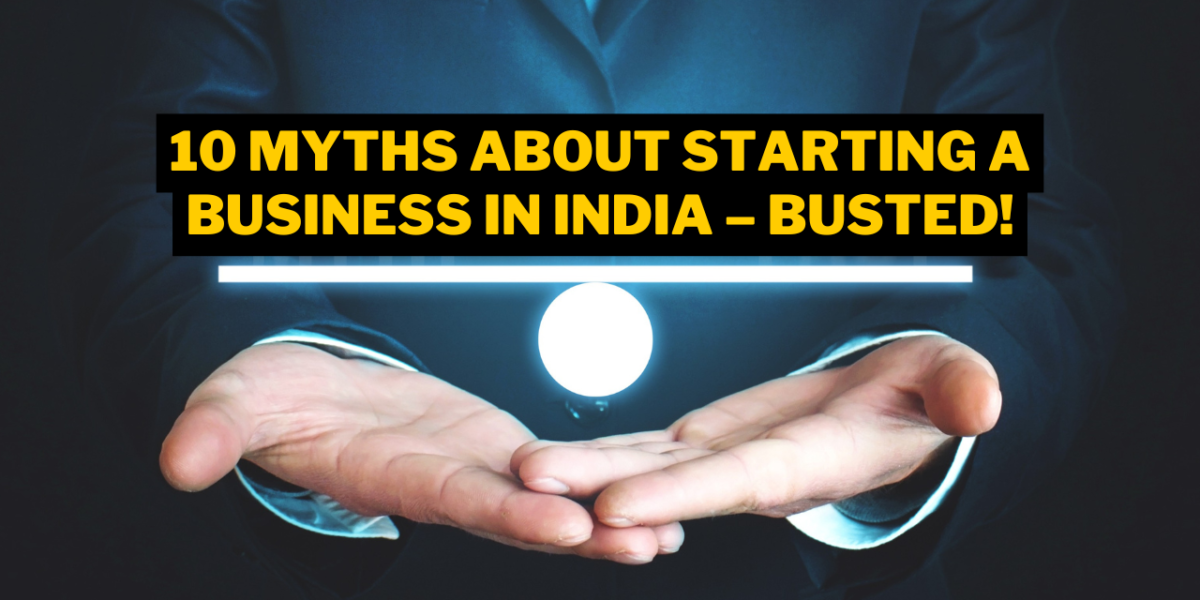 10 Myths About Starting a Business in India – Busted!