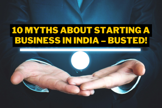 10 Myths About Starting a Business in India – Busted!