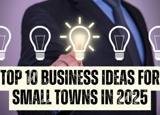 Top 10 Business Ideas for Small Towns in 2025